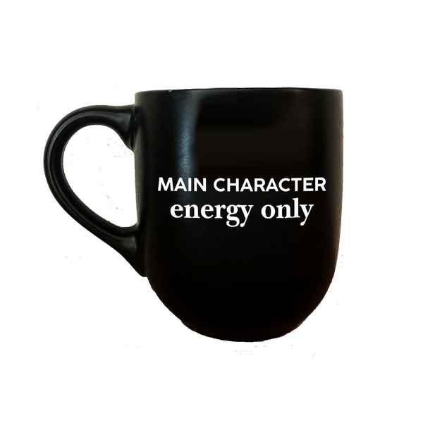 Main Character Energy Only Mug
